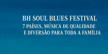 BH Soul Blues Festival: 7 países, música de qualidade e diversão para toda a família