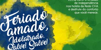 Feriadão da Independência é na Cha Hoteis!  ✌