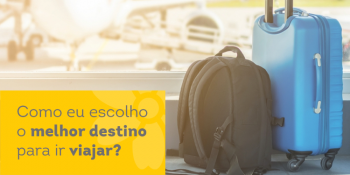 Como eu escolho o melhor destino para ir viajar? 