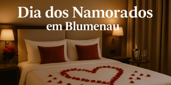 Hospedagem para o Dia dos Namorados 2025 em Blumenau!