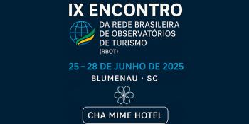 IX Encontro da Rede Brasileira de Observatórios de Turismo (RBOT) acontece em Blumenau e movimenta o Trade Nacional