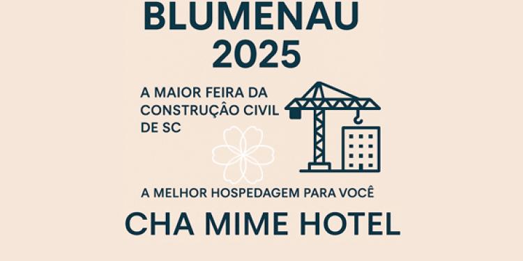 FENACOM Blumenau 2025: A Maior Feira da Construção Civil de SC e a Melhor Hospedagem para Você no CHA Mime Hotel