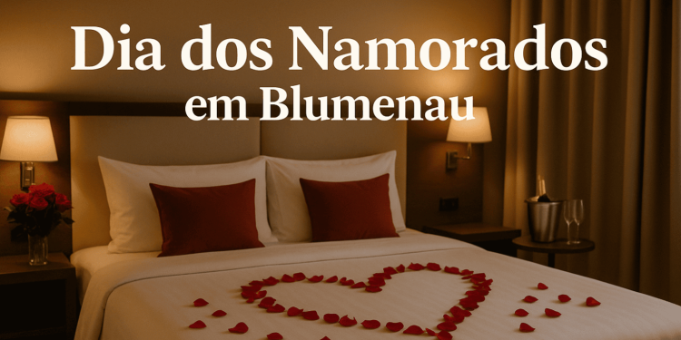 Hospedagem para o Dia dos Namorados 2025 em Blumenau!