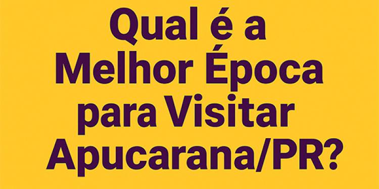 Qual é a melhor época para visitar Apucarana?
