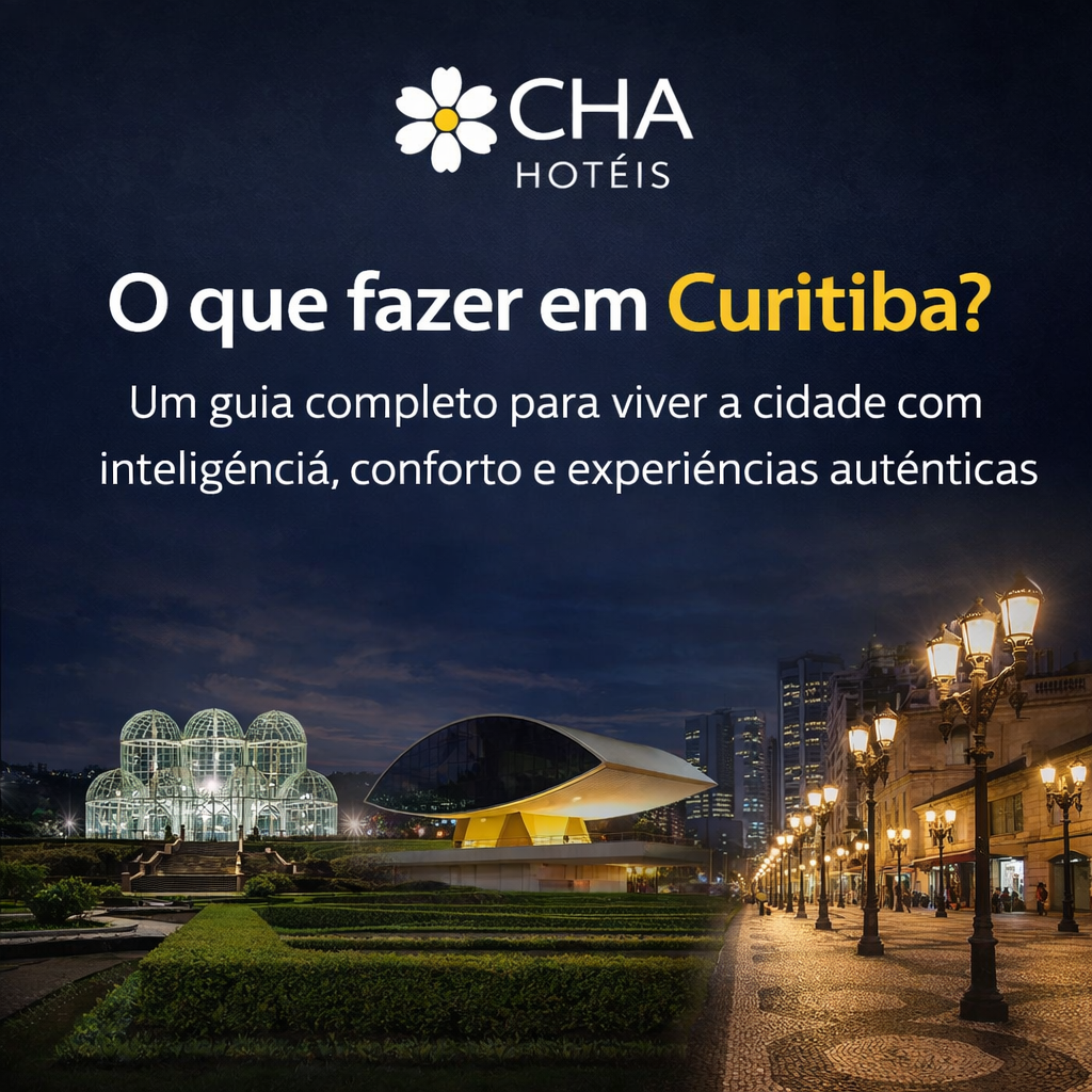 O que fazer em Curitiba Um guia completo para viver a cidade com inteligência, conforto e experiências autênticas