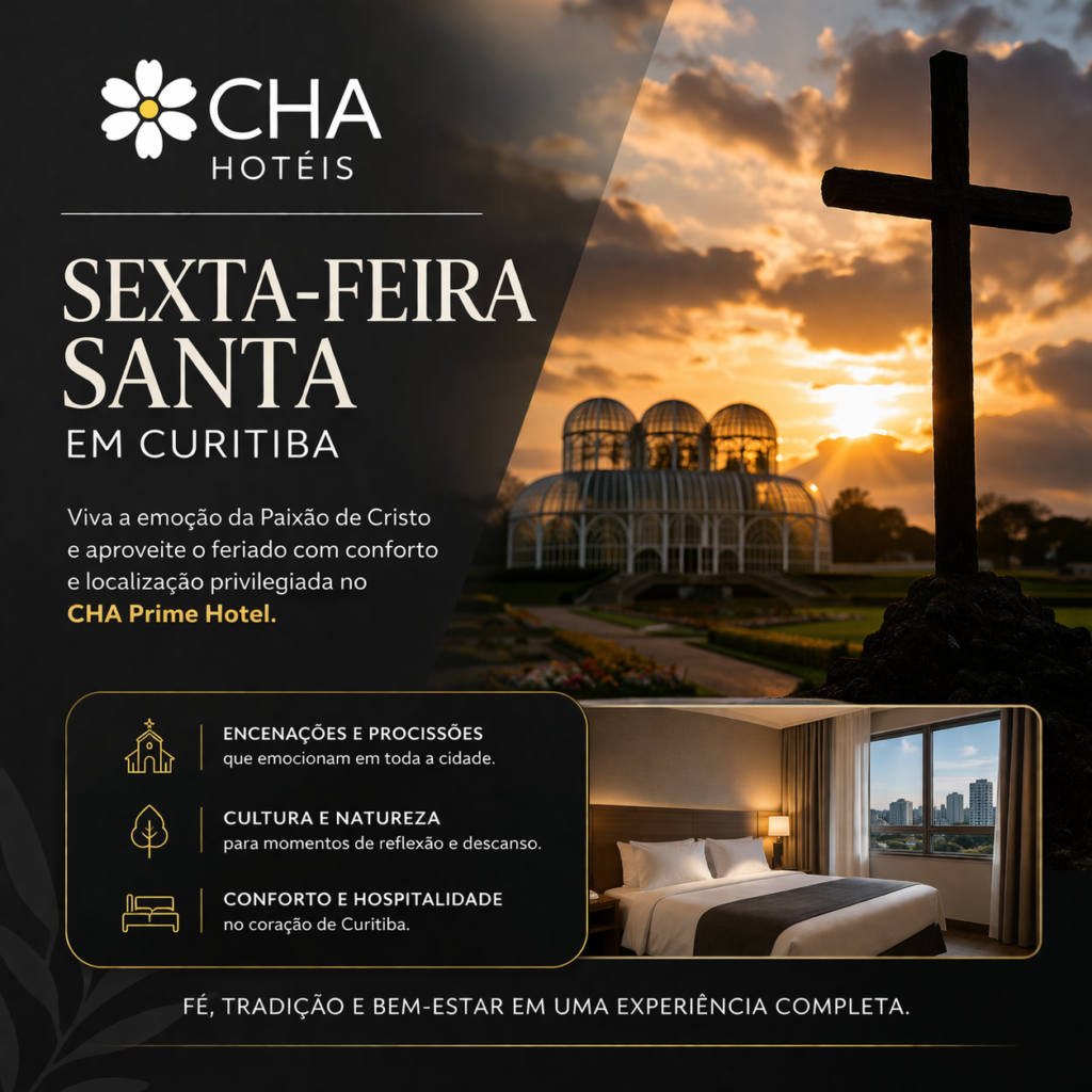 Sexta-feira Santa em Curitiba Onde Vivenciar a Paixão de Cristo e Aproveitar o Feriado com Conforto no CHA Prime Hotel