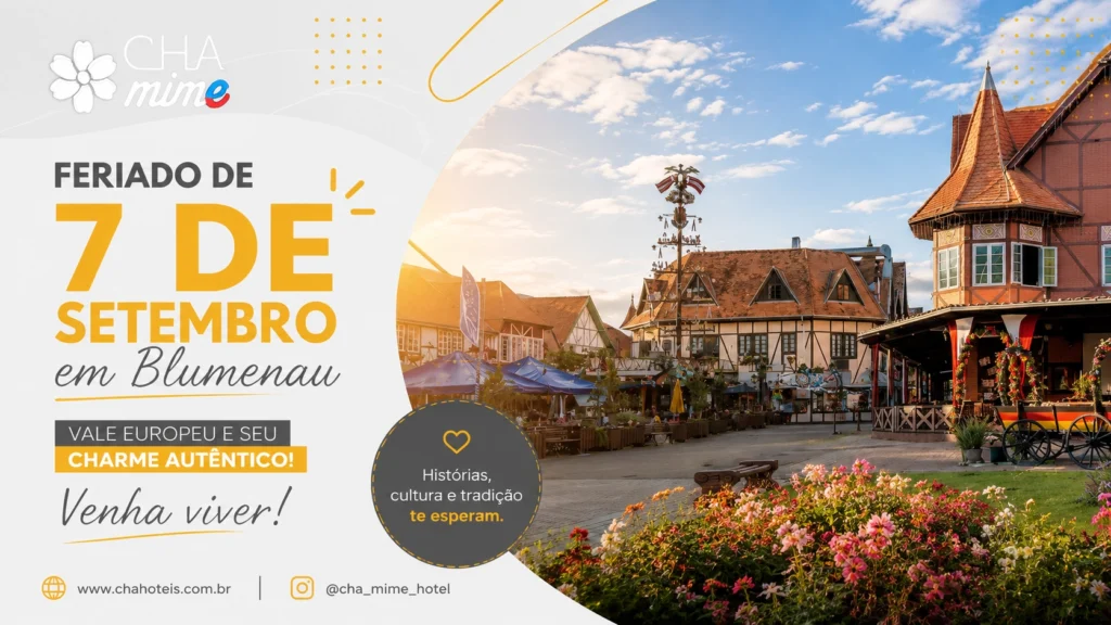 Planeje o feriado de 7 de Setembro em Blumenau. Descubra atrações do Vale Europeu, gastronomia, cultura e hospede-se no CHA Mime Hotel, próximo à Vila Germânica.
